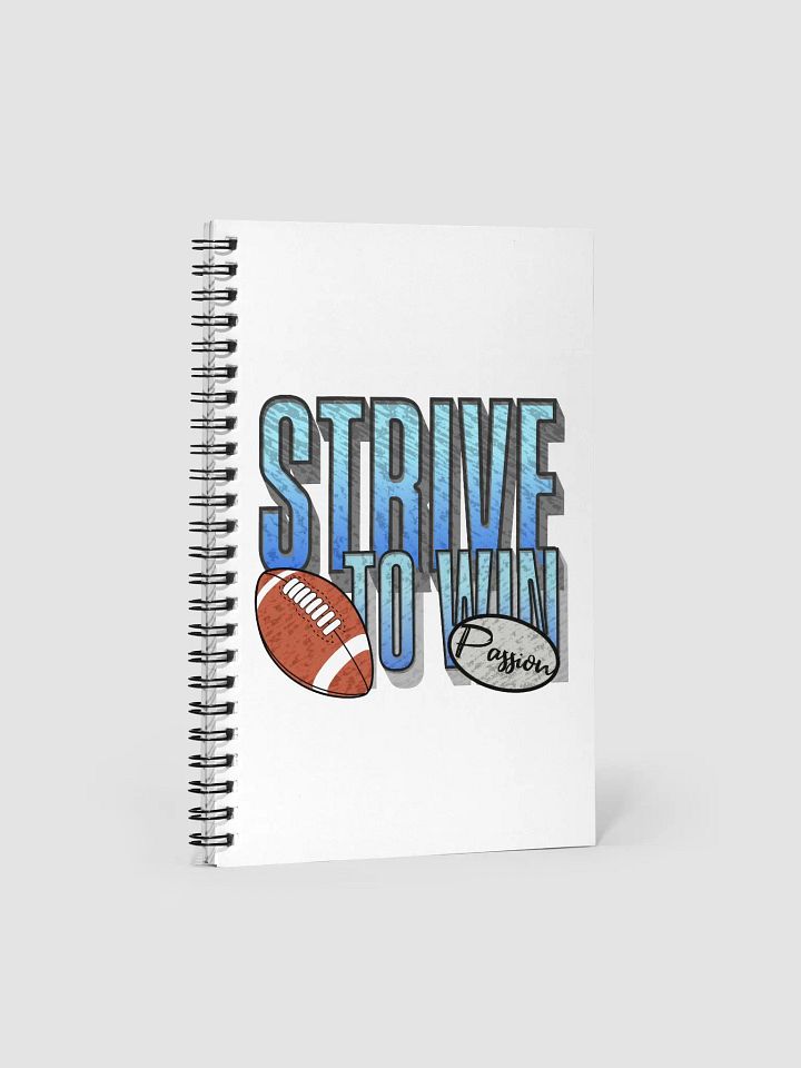 Strive To Win Football Passion Spiral Notebook product image (1)
