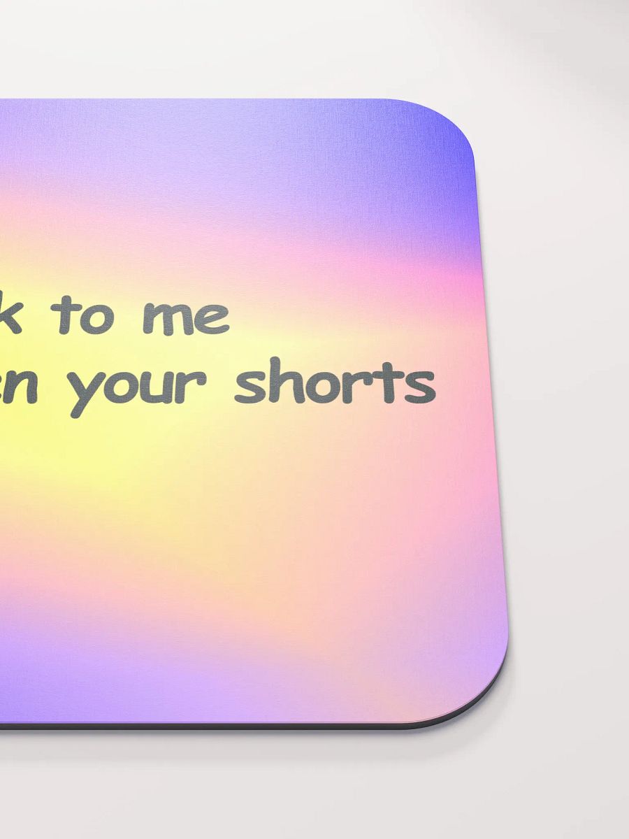 Don't Talk to Me Until I've Eaten Your Shorts Mouse Pad product image (5)