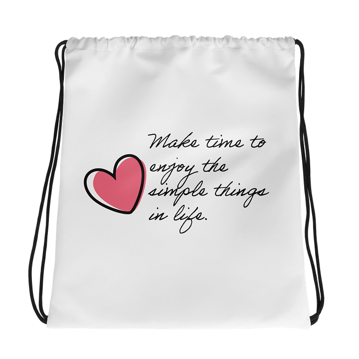 Make time to enjoy the simple things in life. - Drawstring Bag product image (1)