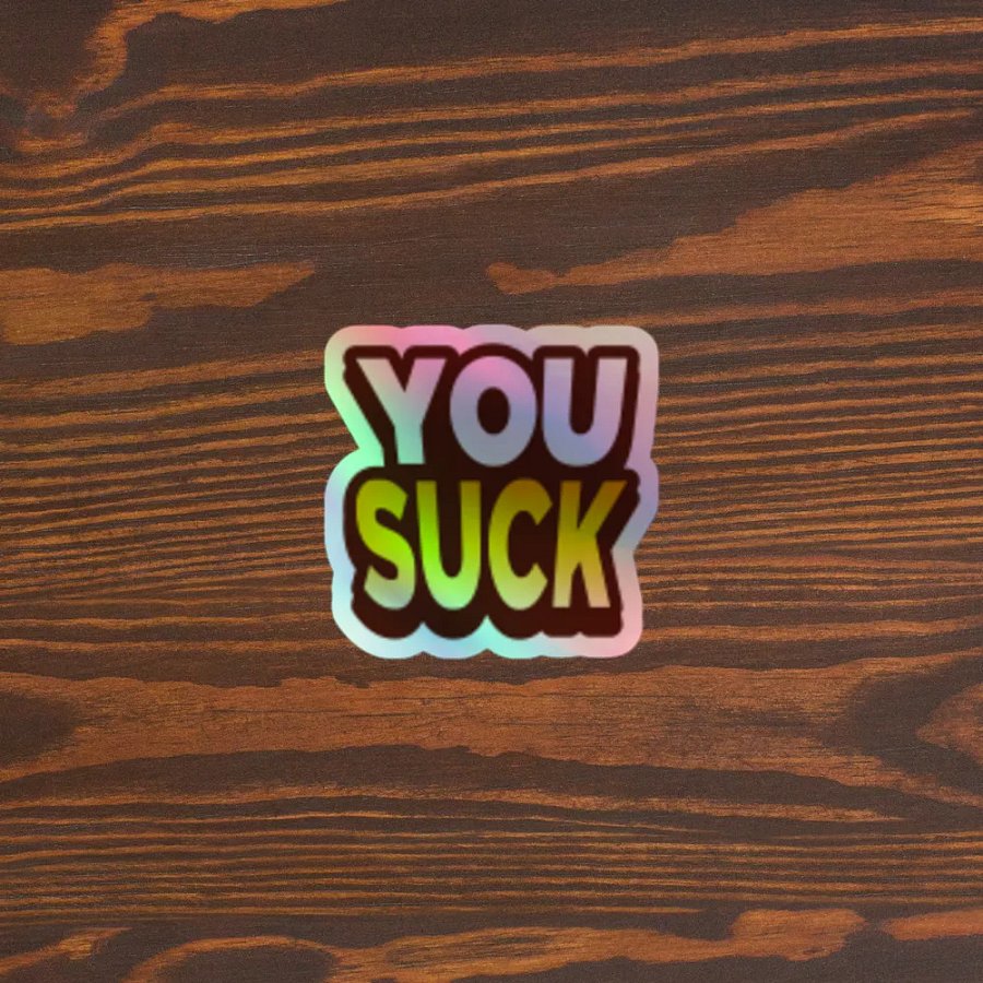YOU SUCK Holographic Sticker product image (5)