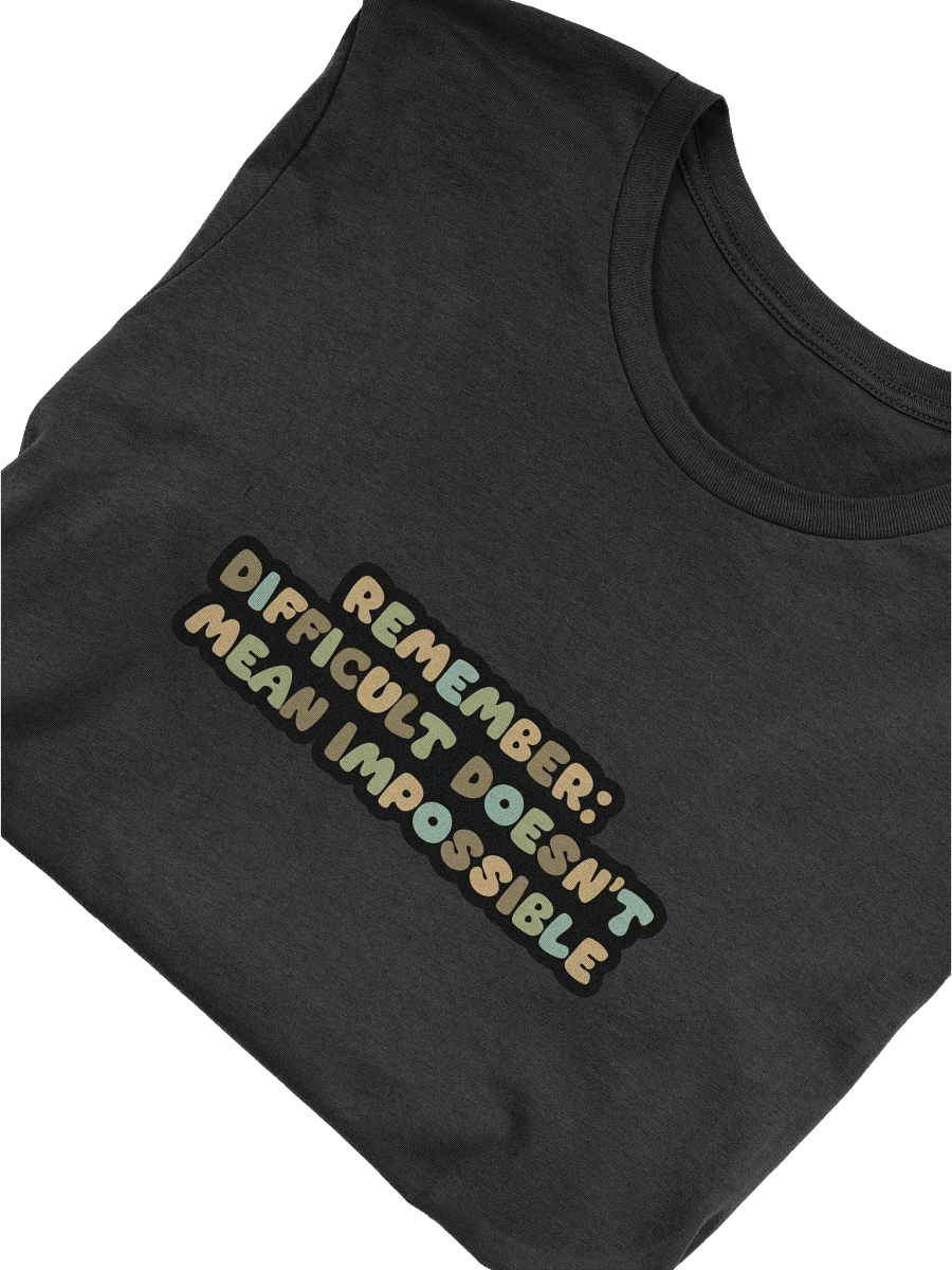 Difficult Doesn't Mean Impossible Black Unisex T-Shirt product image (9)