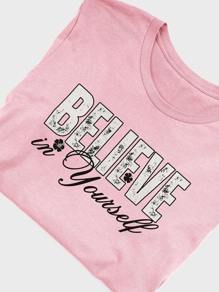 Believe In Yourself, Distressed Bella Canvas T-shirt product image (1)