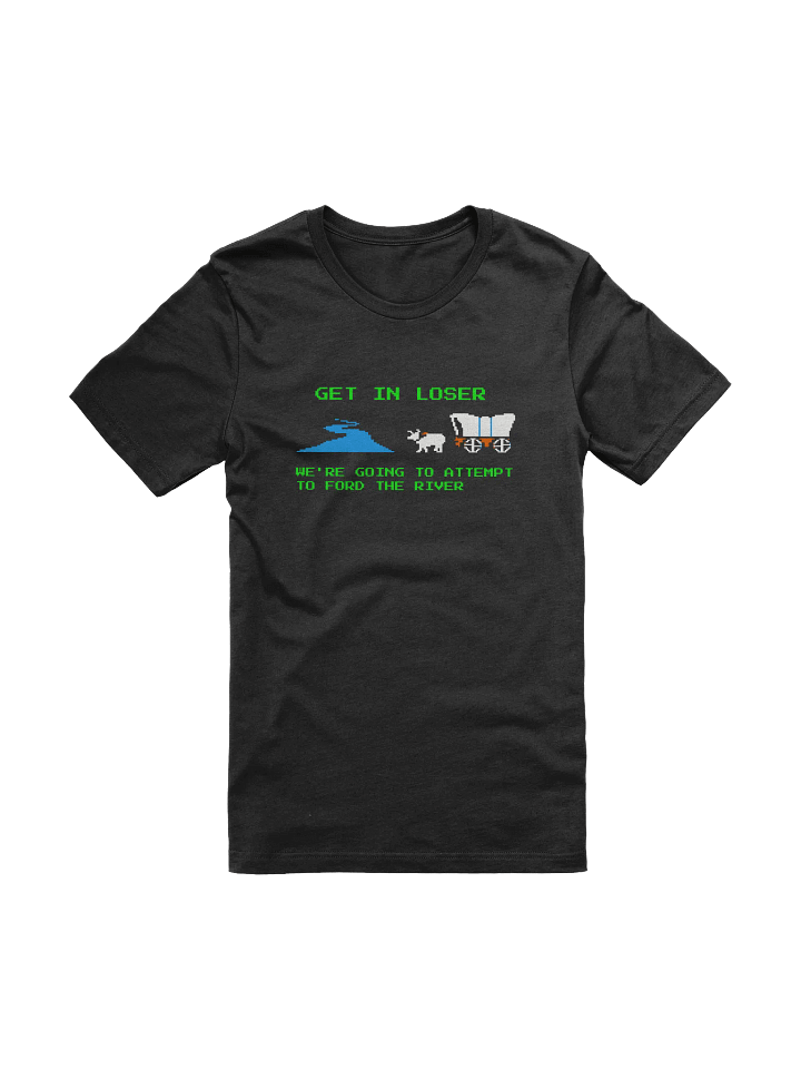 Get in Losers, Ford the River T-Shirt product image (1)