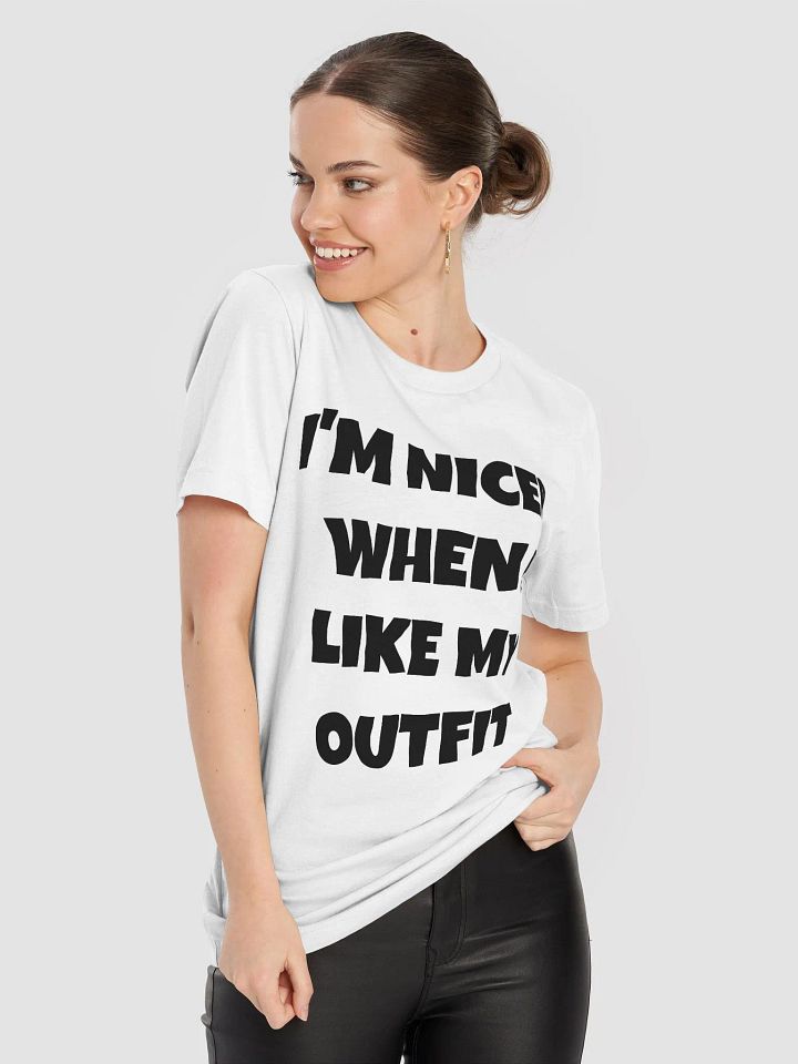 I'M NICER WHEN I LIKE MY OUTFIT - Supersoft T-Shirt product image (2)