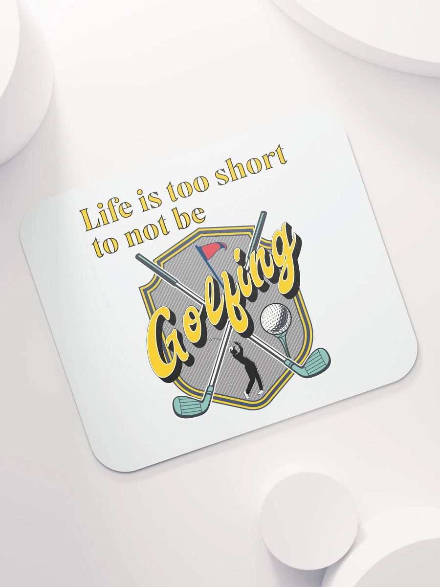 Life Is Too Short To Not Be Golfing Enthusiast's Shield Mouse Pad product image (5)