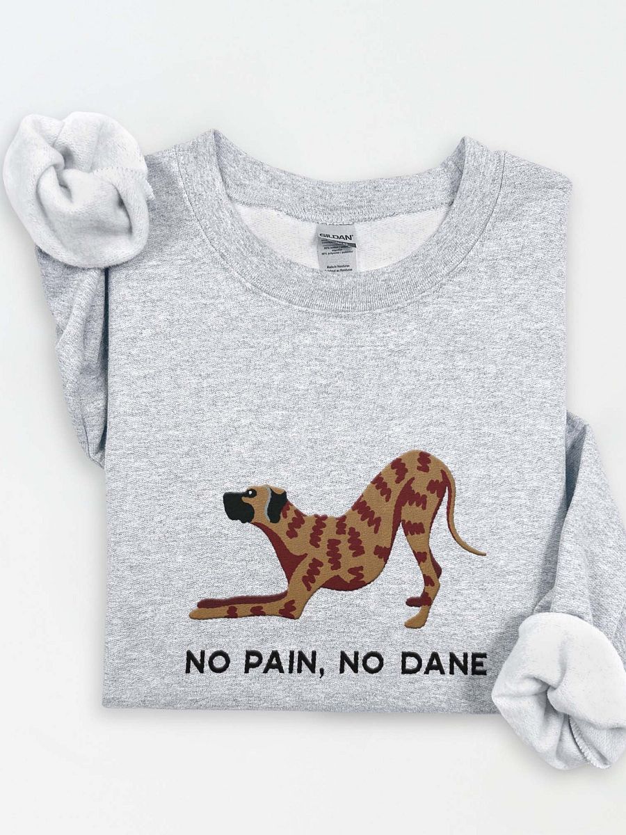 No Pain, No Dane Sweatshirt (Embroidered) of a Great Dane(Brindle) product image (1)