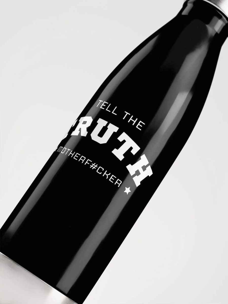 Tell The Truth Motherf#cker - Water Bottle - Black product image (5)