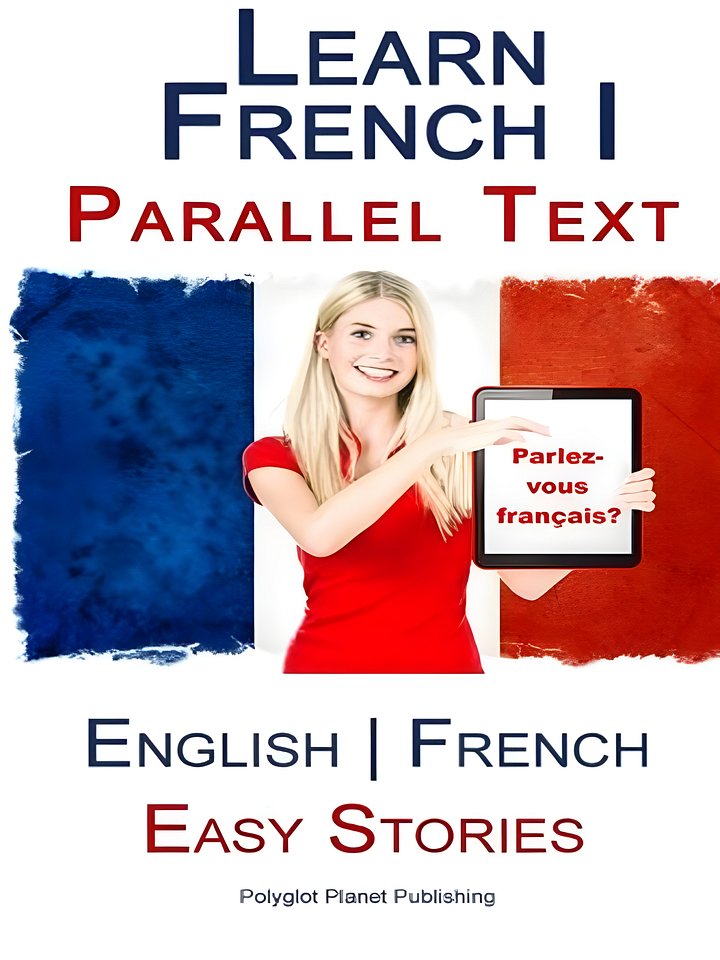 Learn French I Parallel Text - Easy Stories (English | French) by Polyglot Planet Publishing product image (1)