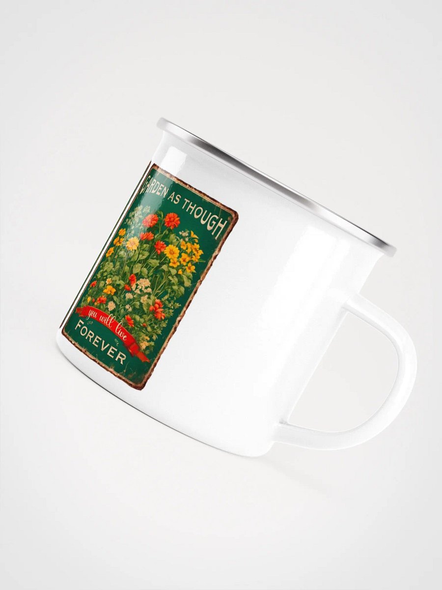 Garden as though you will live forever Enamel gardeners mug product image (3)