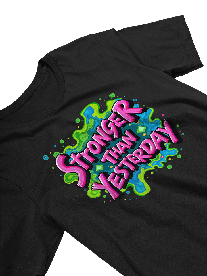 Stronger Than Yesterday - Iconic Comfort Unisex T-Shirt product image (2)