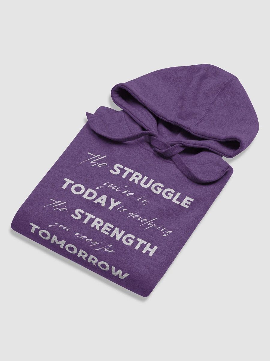 "STRUGGLE Today STRENGTH Tomorrow" Premium Unisex Hoodie product image (6)