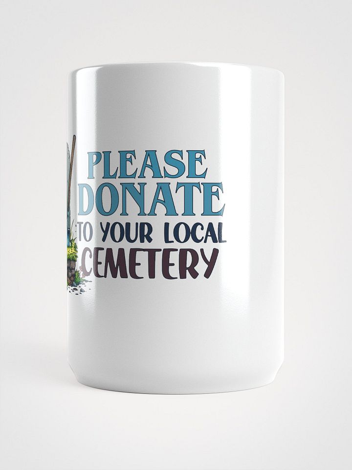 Please Donate to Your Local Cemetery Mug product image (2)