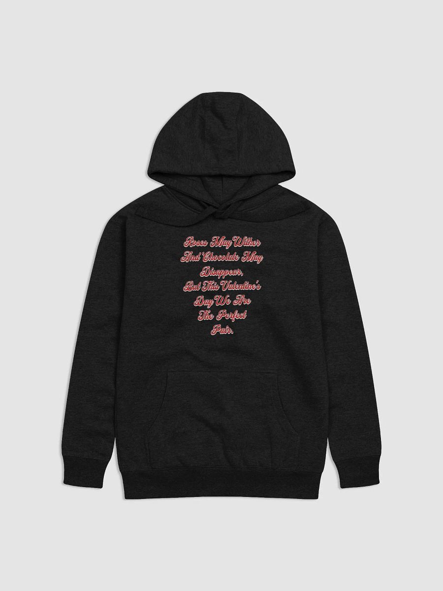 Roses May Wither And Chocolate My Disappear, Valentine's Day Gift Hoodie product image (46)