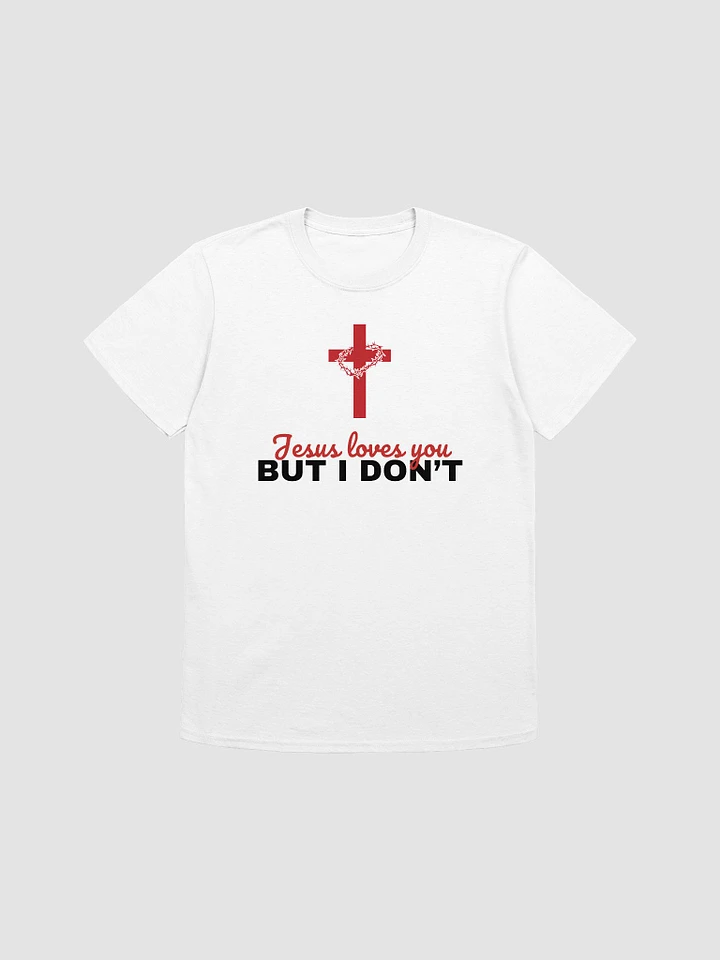 Jesus Loves You But I Don't Unisex T-Shirt V20 product image (7)