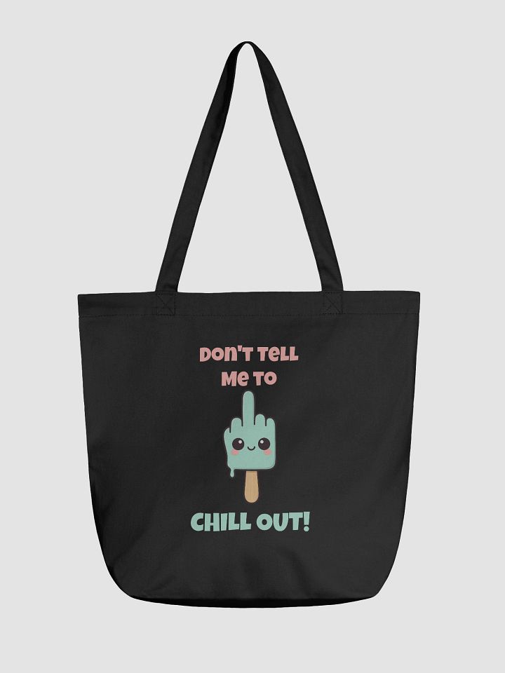 Don't Tell Me To Chill Out Tote product image (2)