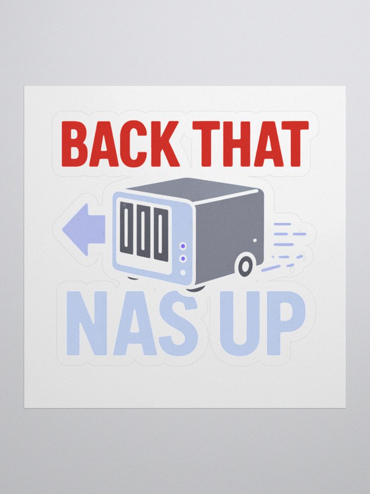 BACK THAT NAS UP - STICKER product image (1)