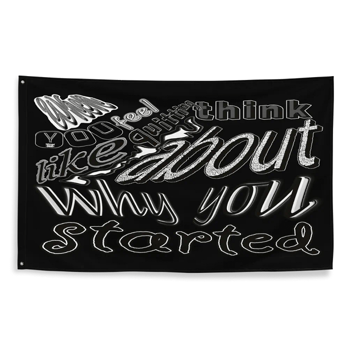 When you feel like quitting think about why you started - Black - Flag product image (2)