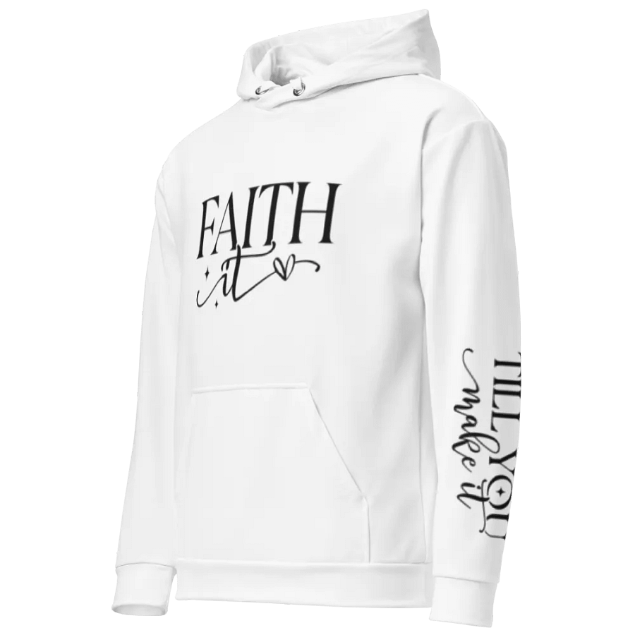 Faith It Til You Make It Script Typography Unisex Hoodie product image (3)