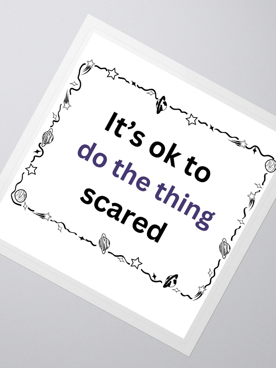 It's ok to do the thing Scared - Space - Sticker product image (2)