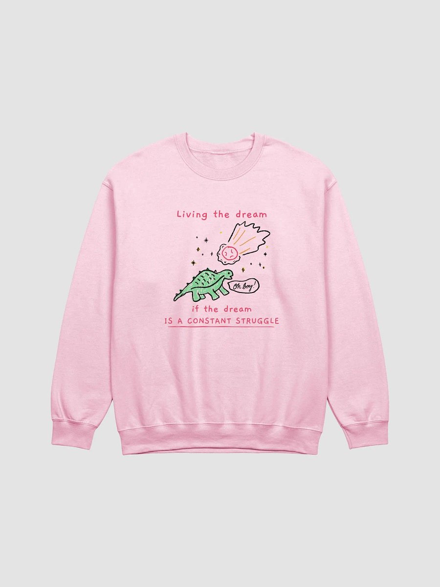 Living the Dream (If the Dream is a Constant Struggle) Crewneck Sweatshirt product image (1)