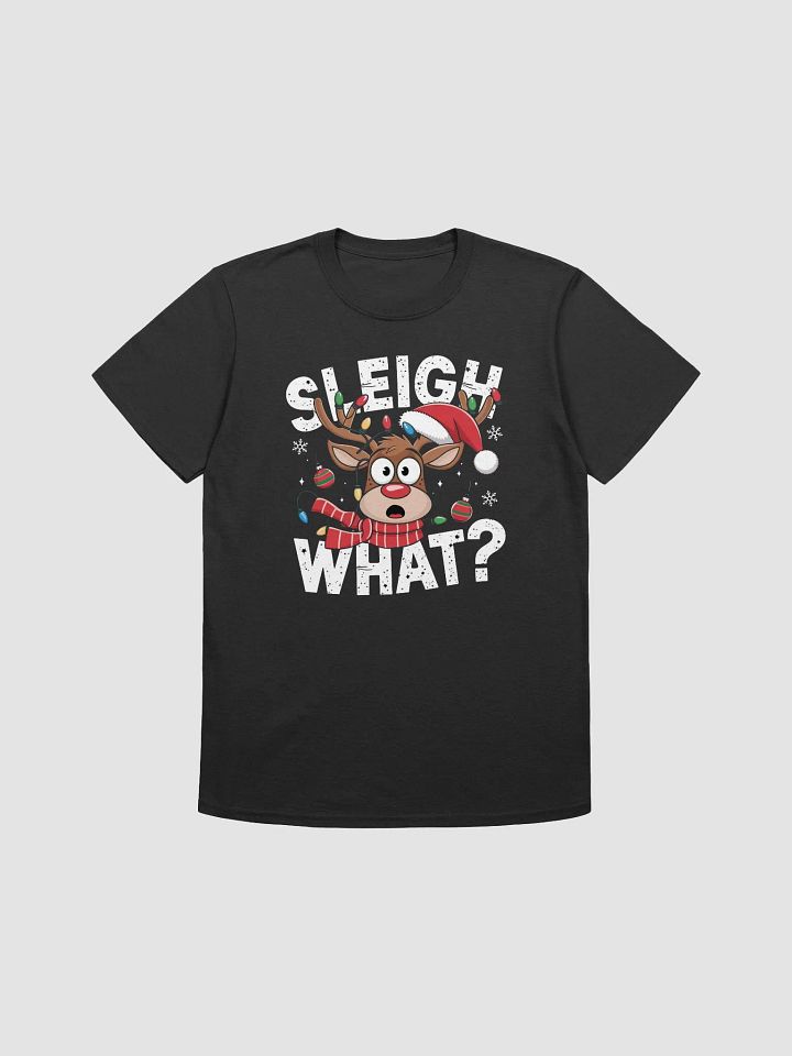 Sleigh What? Christmas T-Shirt | Funny Holiday Quote Tee | Festive Christmas Party Shirt product image (1)