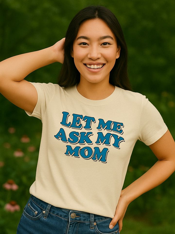 Let Me Ask My Mom - Tee (Light) product image (4)
