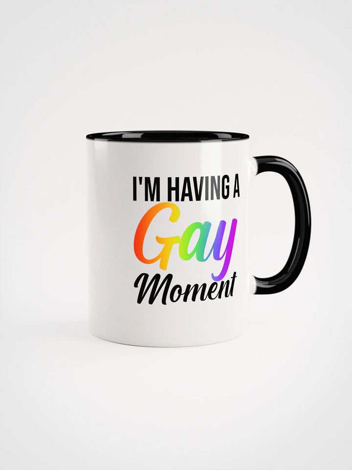 I'm Having a Gay Moment Color Mug product image (2)