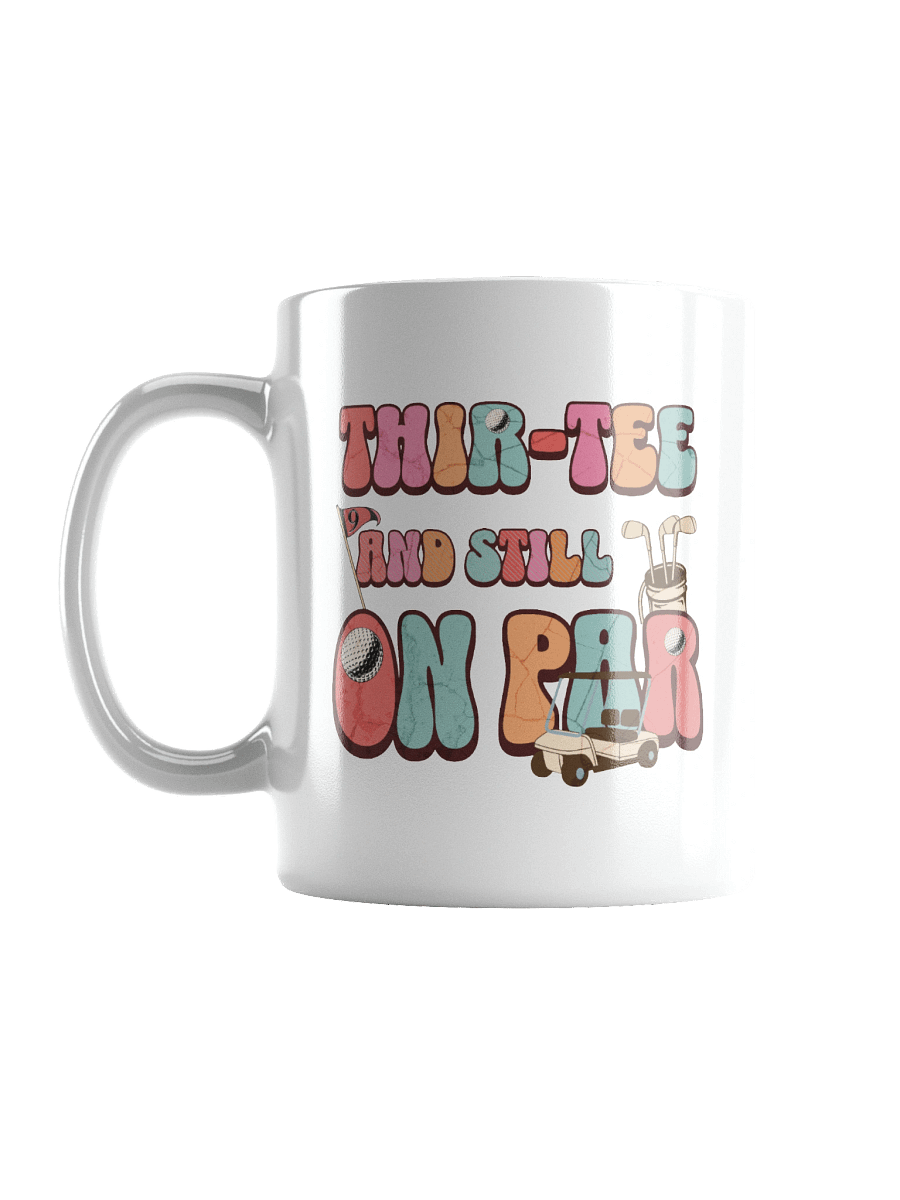Thir-Tee And Still On Par Golfing Mug product image (1)