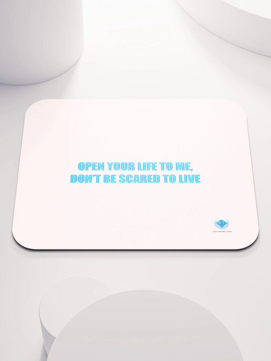 Open Your Life to Me, Don't Be Scared to Live Lyric Mouse Pad product image (4)