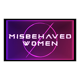 Misbehaved Women