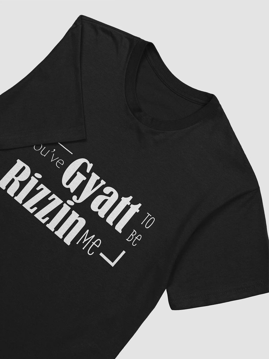 you've Gyatt to be Rizzin me tshit product image (3)