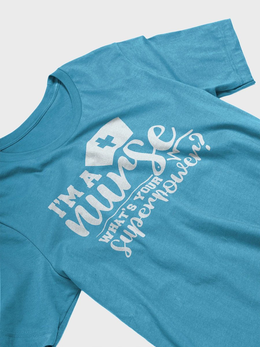 I’m a Nurse, What’s Your Superpower? Tee product image (3)