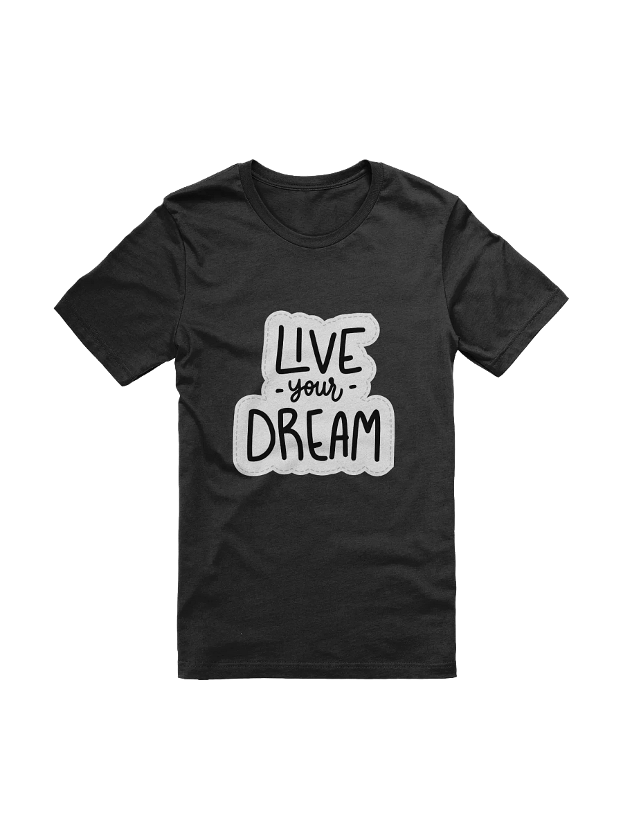 Live Your Dream Black Unisex T-Shirt product image (11)