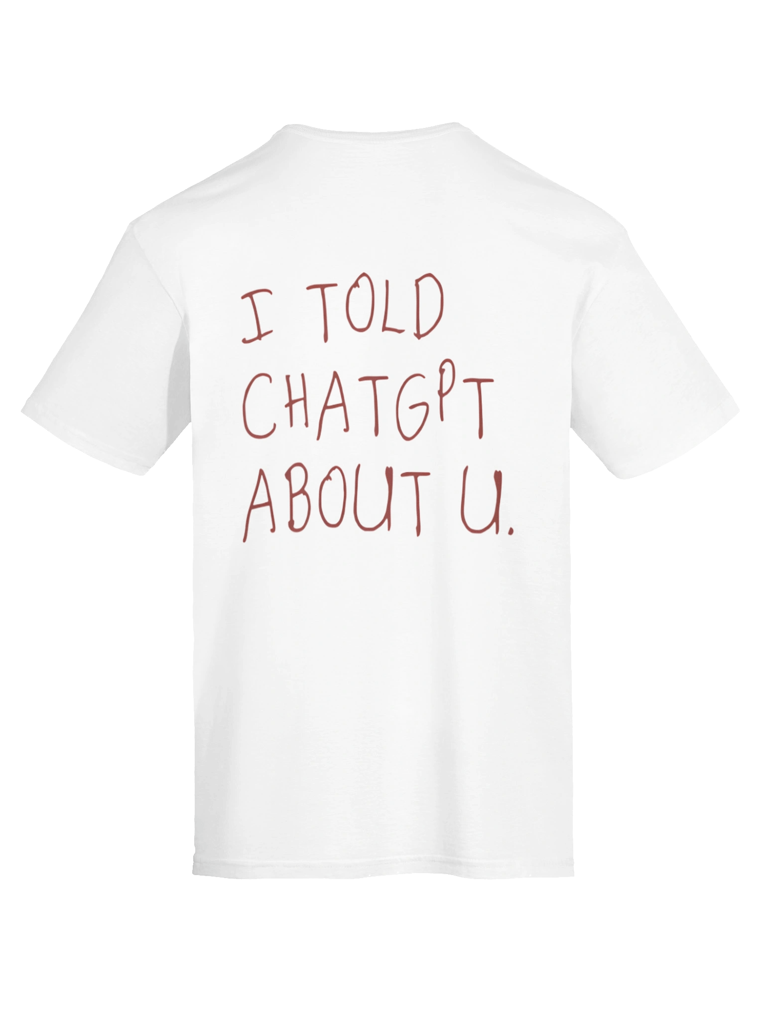 I Told ChatGPT About You T-shirt product image (16)