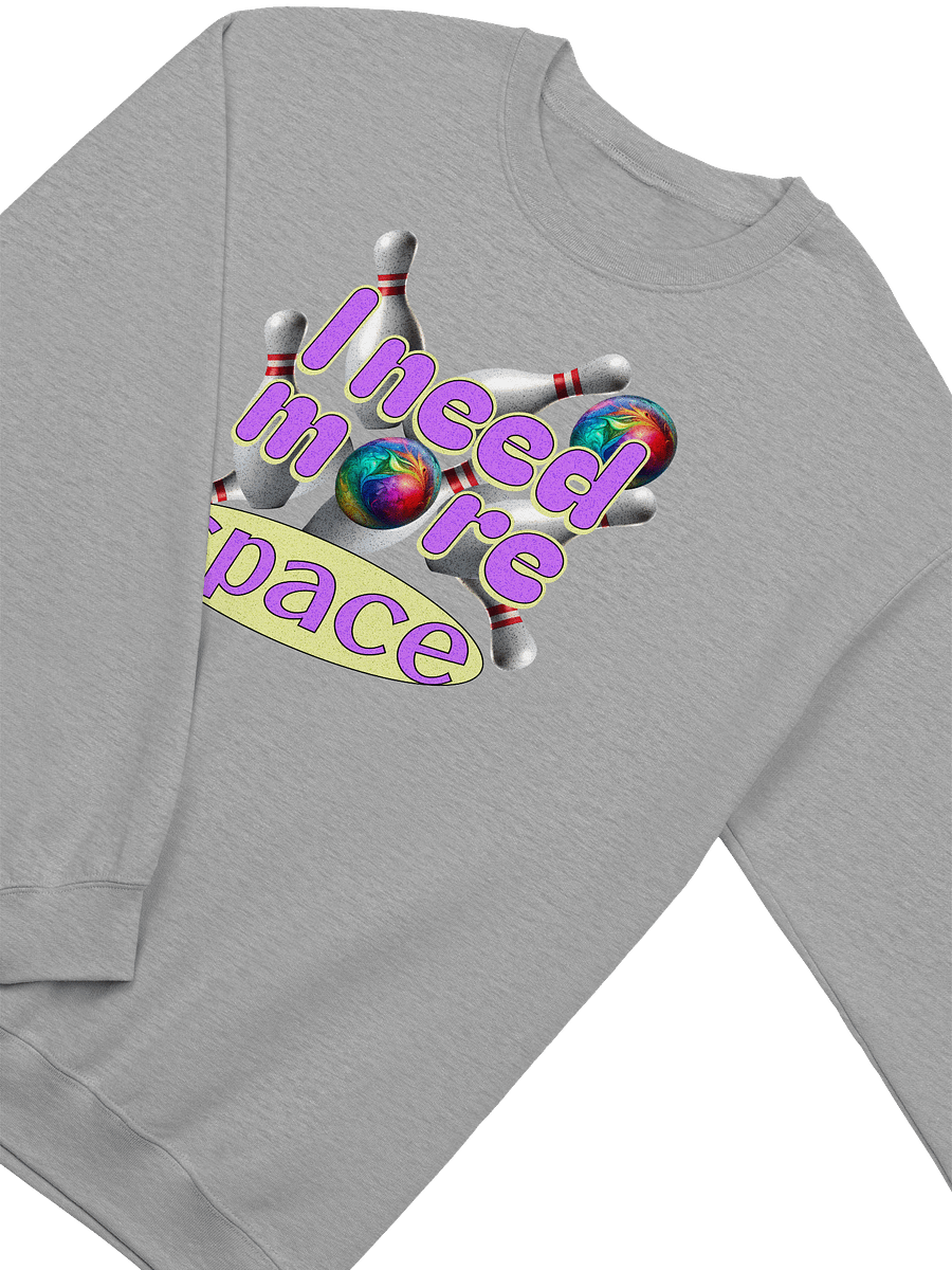 I Need More Space Bowling Strike Out in Style Sweatshirt product image (2)