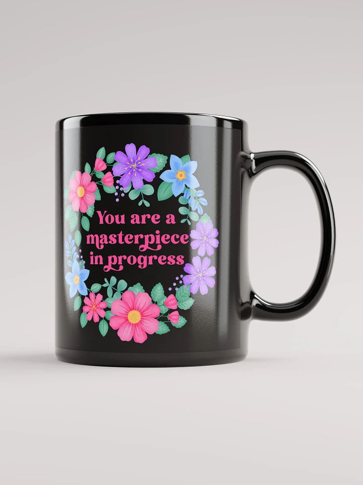 You are a masterpiece in progress - Black Mug product image (1)