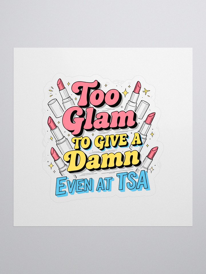 Too Glam to Give a Damn Sticker - Airport Security Decal - Sassy Traveller Laptop Sticker product image (1)