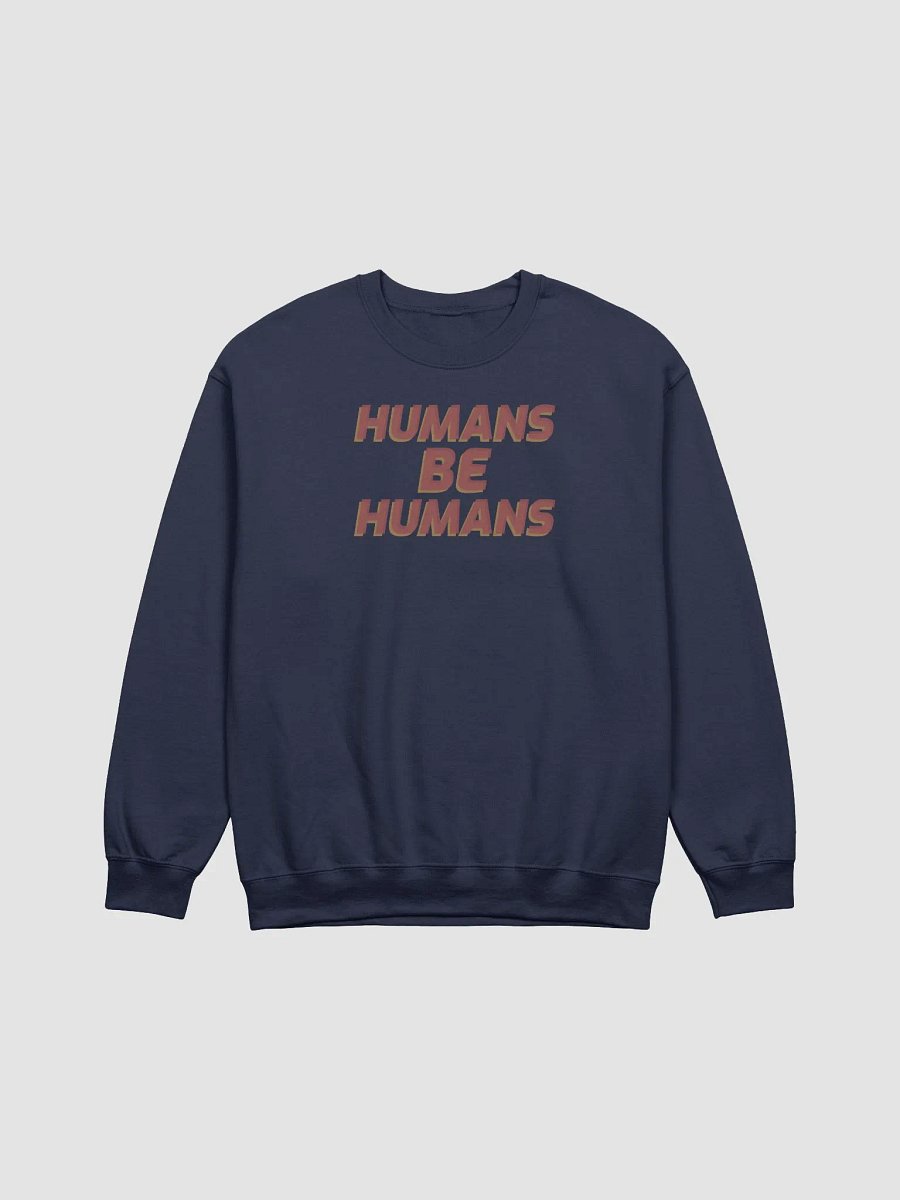 Humans Be Humans sweatshirt product image (14)