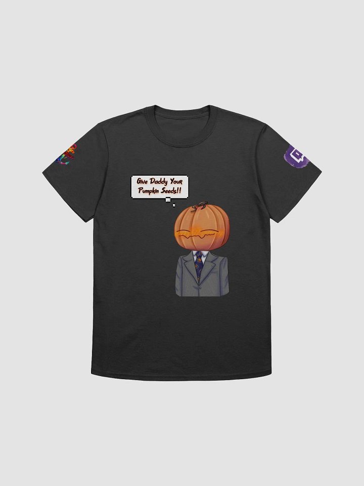 Give daddy your pumpkin seed unisex T product image (2)