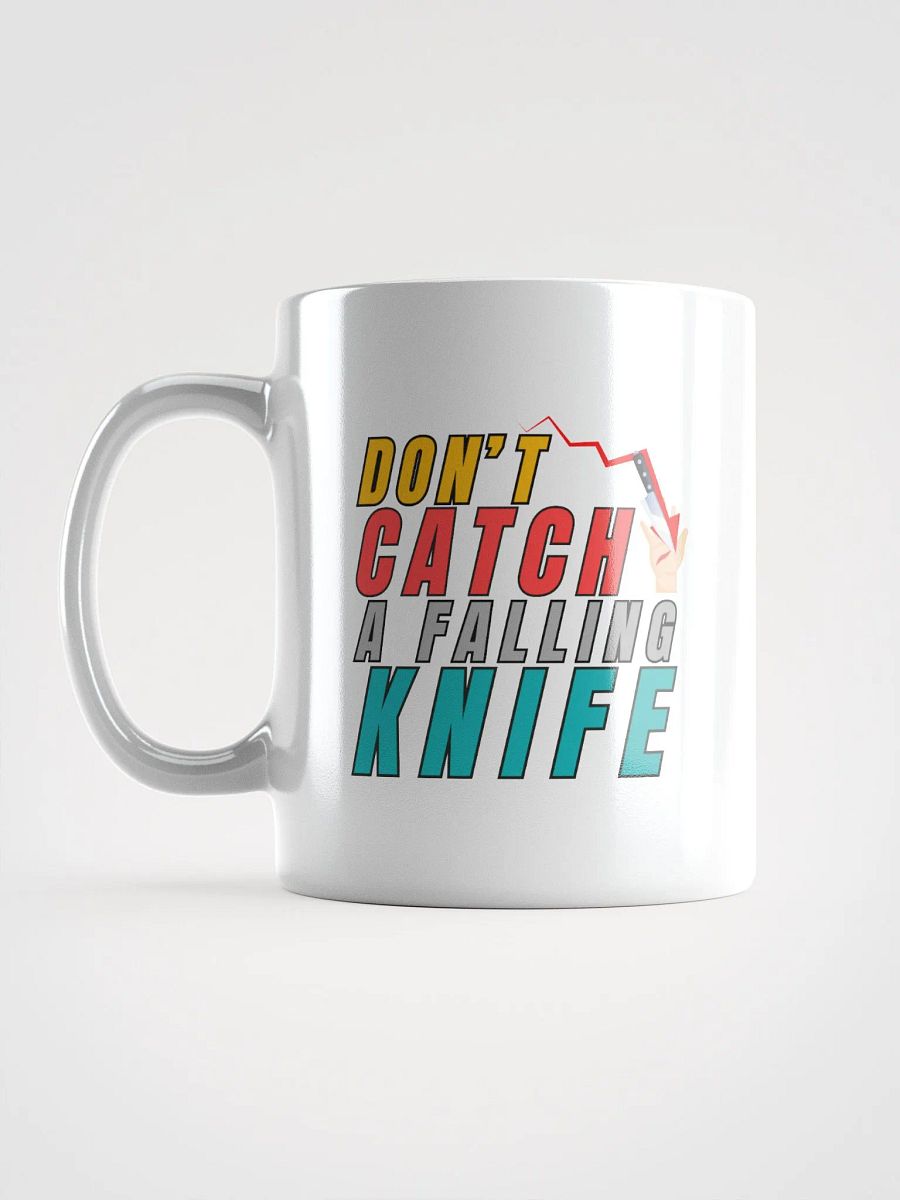 DON'T CATCH A FALLING KNIFE Ceramic Mug 11oz or 15oz product image (6)