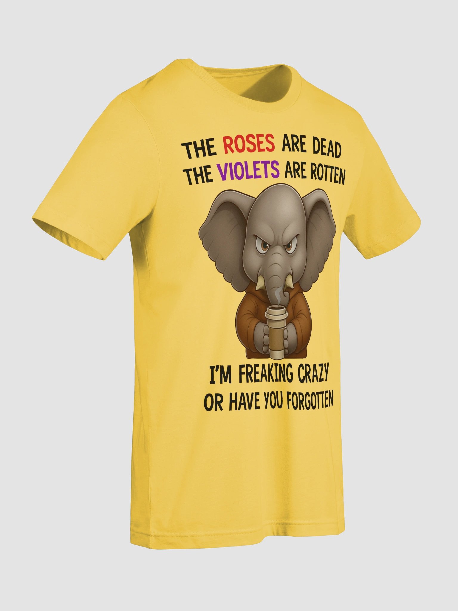 Roses Are Dead, Violets Are Rotten Funny Angry Elephant Coffee T-Shirt product image (9)