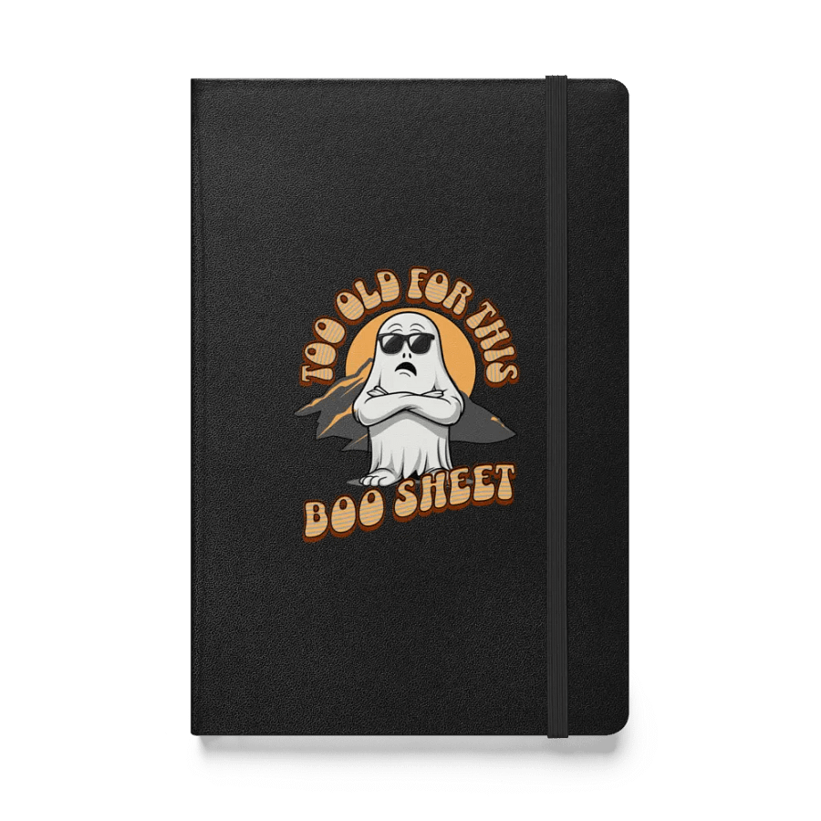 Too Old For This Boo Sheet Sassy Ghost Hardcover Journal product image (1)