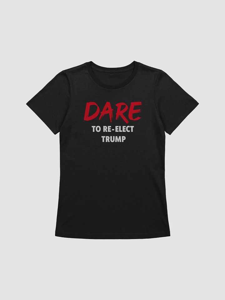 Dare to Re-Elect Trump - Women's product image (1)