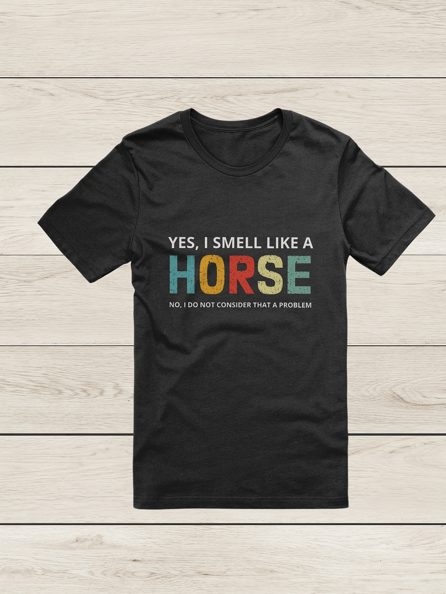 "I smell like a horse-different colors" t-shirt product image (9)
