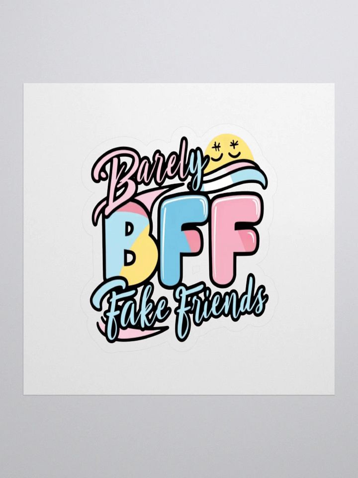 BFF - Barely Fake Friends sticker product image (1)