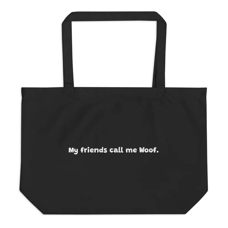 My Friends Call Me Woof Tote Bag