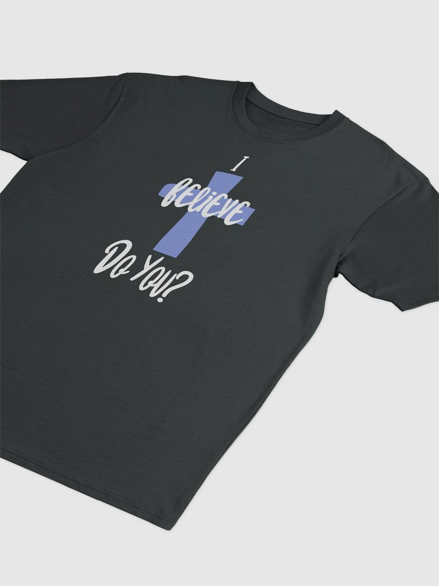 I believe, Do you? T-shirt product image (3)