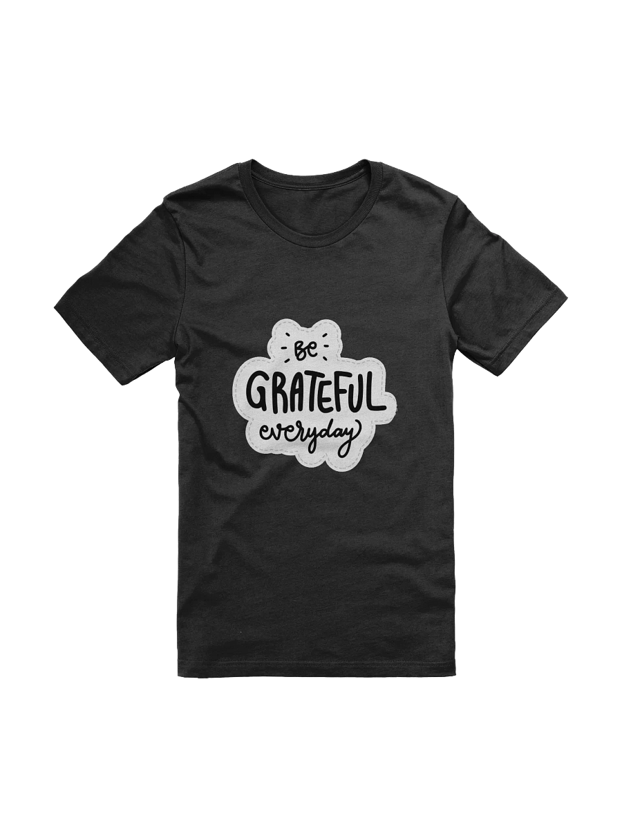 Be Grateful Everyday Black Unisex T-Shirt product image (11)