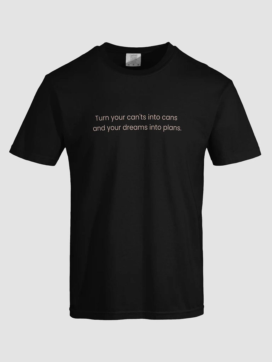 Turn Your Can'ts Into Cans, and Your Dreams Into Plans – Motivational Quote Shirt product image (70)