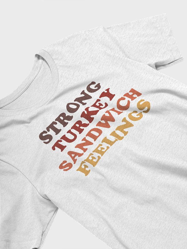 Strong Turkey Sandwich Feelings / Unisex Shirt product image (2)